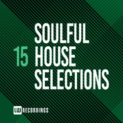 Soulful House Selections, Vol. 15