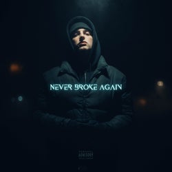 NEVER BROKE AGAIN