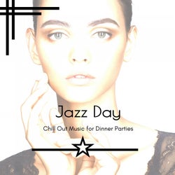 Jazz Day - Chill Out Music For Dinner Parties