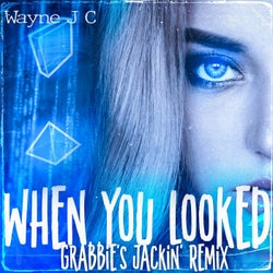 When You Looked (Grabbie's Jackin' Remix)