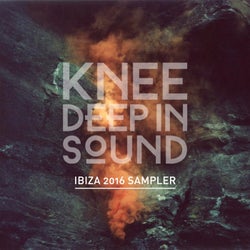 Knee Deep in Sound: Ibiza 2016 Sampler