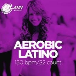 Aerobic Latino 2019: 60 Minutes Mixed Compilation for Fitness & Workout 150 bpm/32 Count
