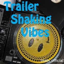Trailer Shaking Vibes - September 17