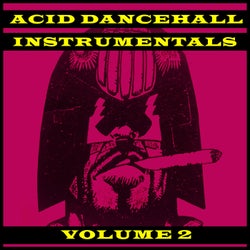 Acid Dancehall Instrumentals Vol.2 - An Underground Producer Alliance Compilation