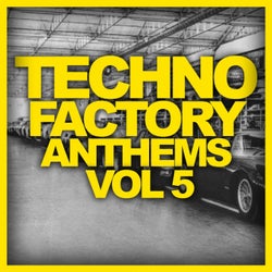 Techno Factory Anthems, Vol. 5
