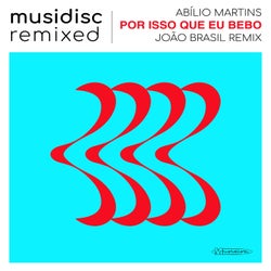 Musidisc Remixed: Por Isso Que Eu Bebo (João Brasil Remix)