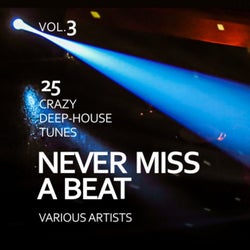 Never Miss a Beat (25 Crazy Deep-House Tunes), Vol. 3