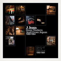 J Jazz: Deep Modern Jazz from Japan 1969-1984