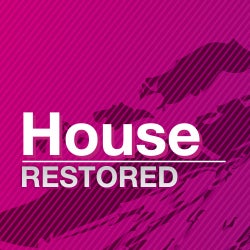 Restored & Remixed: House