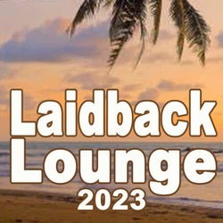 Laidback Lounge 2023 (Soft House, Chillout, Deep House, Lounge Music for Your Hanging-Out Laidback Moments)