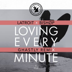 Loving Every Minute - Ghastly Remix