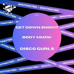 Get Down 2Night / Body Muzik