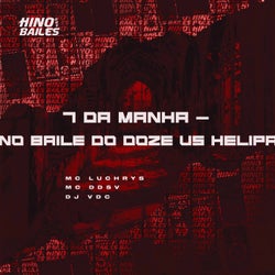 7 da Manhã - No Baile do Doze Vs Helipa