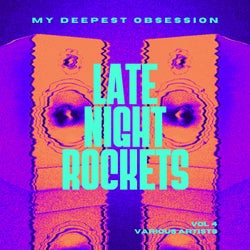 My Deepest Obsession, Vol. 4 (Late Night Rockets)