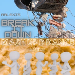 Break It Down/Mash Up D Dance