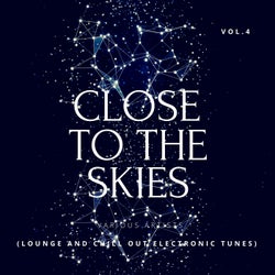 Close To The Skies (Lounge & Chill Out Electronic Tunes), Vol. 4