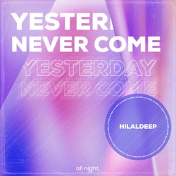 Yesterday Never Come