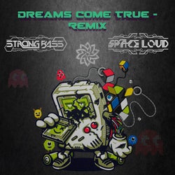 Dreams Come True - Strong Bass and SpaceLoud Remix