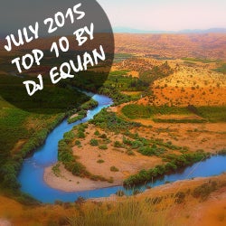 JULY 2015 - TOP 10 - DJ EQUAN