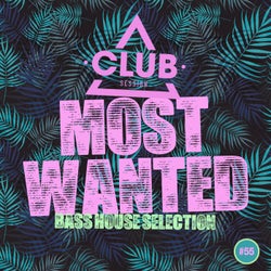 Most Wanted - Bass House Selection Vol. 55
