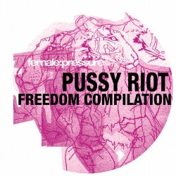 Female:Pressure Presents PUSSY RIOT FREEDOM Compilation
