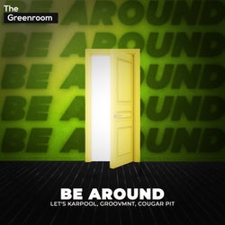 BE AROUND