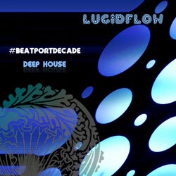 Lucidflow #BEATPORTDECADE Deep House