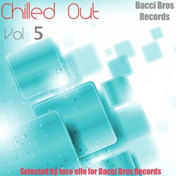 Chilled Out Vol. 5 - Selected by Luca elle