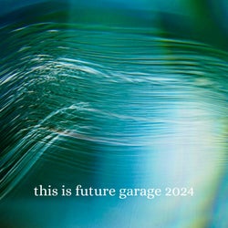 This Is Future Garage 2024