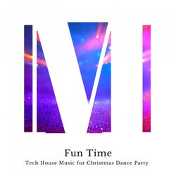 Fun Time - Tech House Music For Christmas Dance Party
