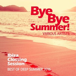 Bye Bye Summer! (Best of Deep Summer 2016) [Ibiza Clossing Session]