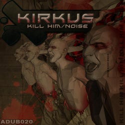 Kill Him/Noise