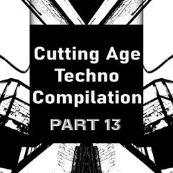 Cutting Age Techno Compilation, Pt. 13