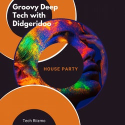Groovy Deep Tech With Didgeridoo - House Party
