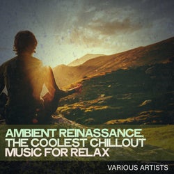 Ambient Reinassance, the Coolest Chillout Music for Relax