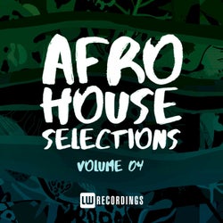 Afro House Selections, Vol. 04