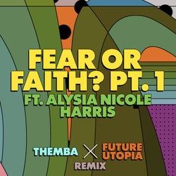 Fear or Faith? Pt. 1 (Themba x Future Utopia Remix)