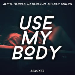 Use My Body (feat. Mickey Shiloh) [The Remixes]