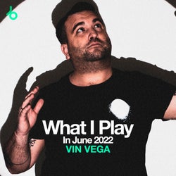 VIN VEGA What I Play In June 2022