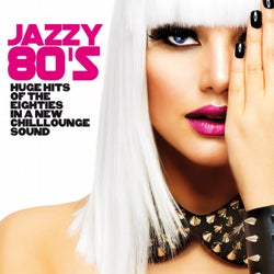 Jazzy 80's (Huge Hits of the Eighties in a New Chillounge Sound)