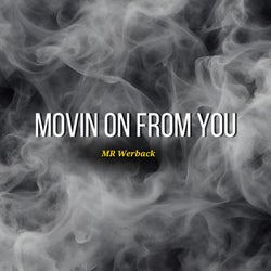 Movin' on from you