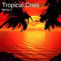 Tropical Cries