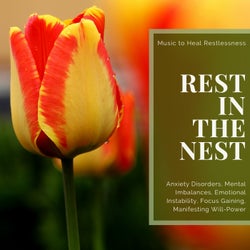Rest In The Nest (Music To Heal Restlessness, Anxiety Disorders, Mental Imbalances, Emotional Instability, Focus Gaining, Manifesting Will-Power)