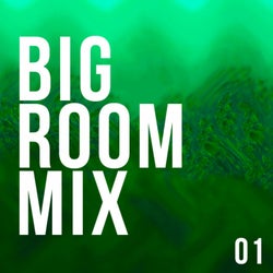 Big Room Mix 01