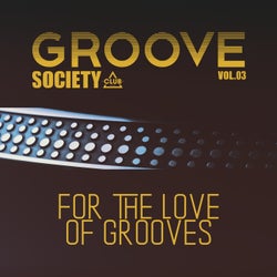 Groove Society - For The Love Of Grooves., Vol.03