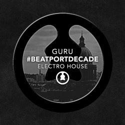 GURU #BeatportDecade Electro House