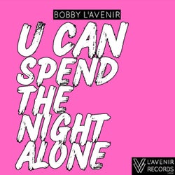 U Can Spend The Night Alone (Original Mix)