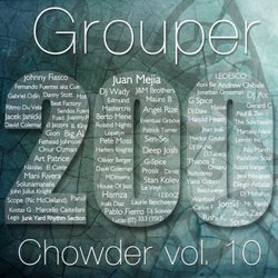 Grouper Chowder Vol !0
