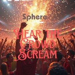 Hear the Crowd Scream