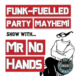 Mr No Hands Funk-Fuelled Party Mayhem June